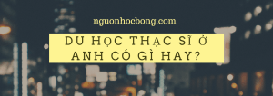 DU HỌC THẠC SĨ Ở ANH CÓ GÌ HAY