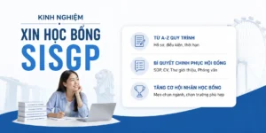 kinh nghiệm xin học bổng SISGP