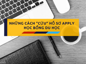 nhung cach cuu ho so apply hoc bong du hoc my