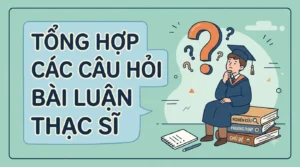 Tổng hợp các câu hỏi bài luận thạc sĩ